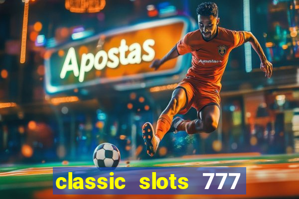 classic slots 777 paga mesmo