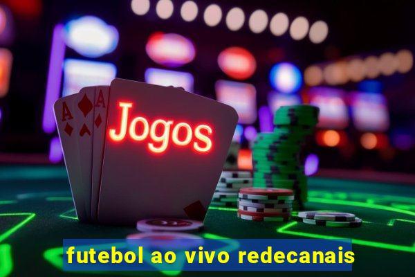 futebol ao vivo redecanais