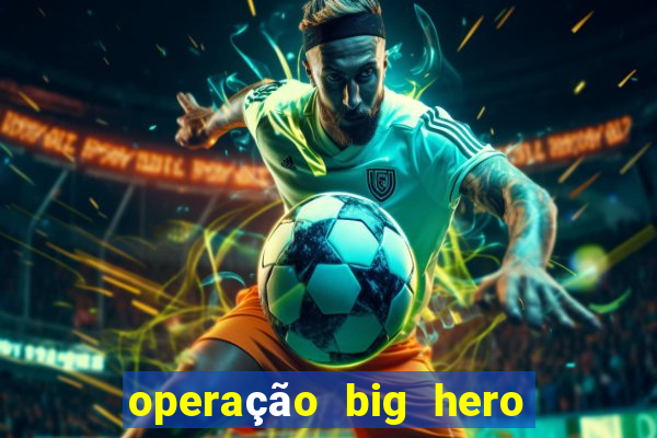 operação big hero assistir online