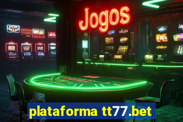 plataforma tt77.bet