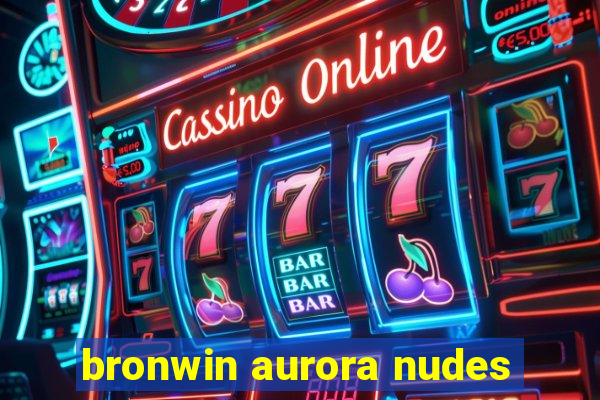 bronwin aurora nudes