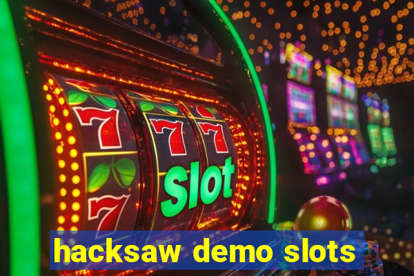 hacksaw demo slots