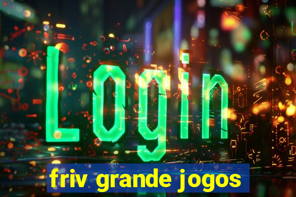 friv grande jogos