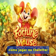 como jogar no thelotter