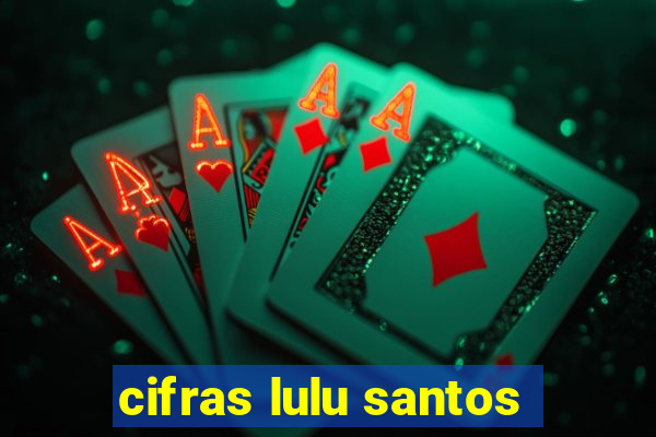 cifras lulu santos