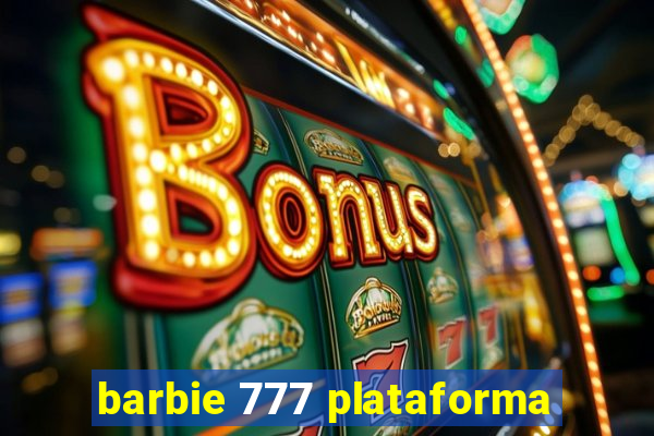 barbie 777 plataforma