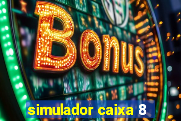 simulador caixa 8