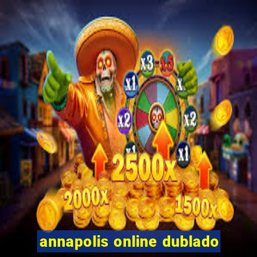 annapolis online dublado