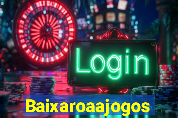 Baixaroaajogos