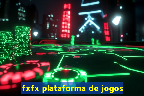 fxfx plataforma de jogos