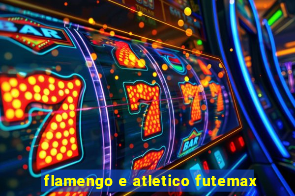 flamengo e atletico futemax