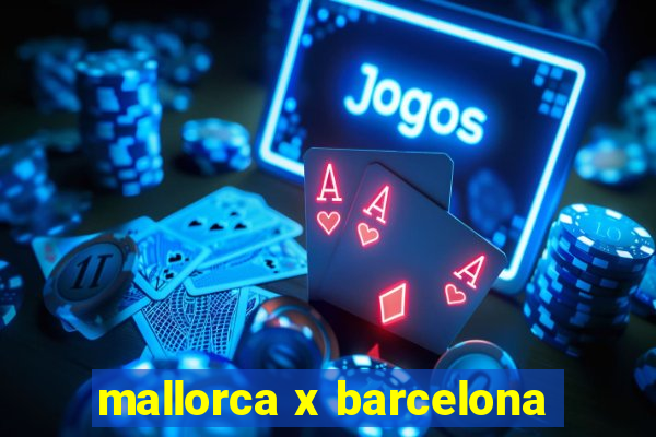 mallorca x barcelona