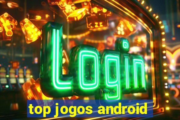 top jogos android