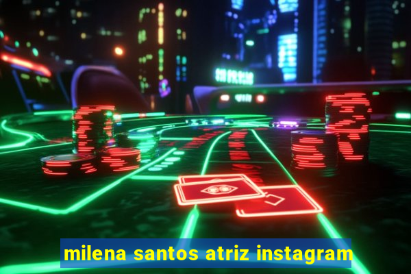 milena santos atriz instagram