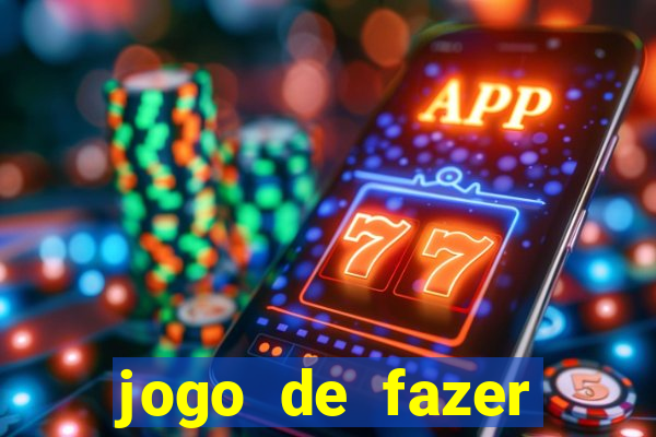 jogo de fazer dinheiro falso