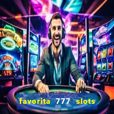 favorita 777 slots é confiável