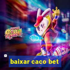 baixar caco bet