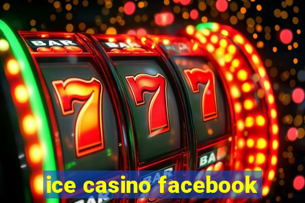 ice casino facebook