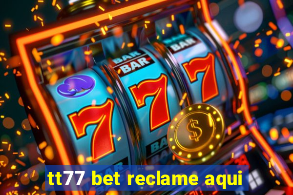 tt77 bet reclame aqui