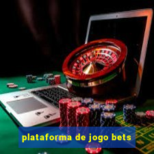 plataforma de jogo bets