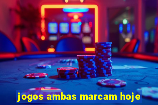 jogos ambas marcam hoje