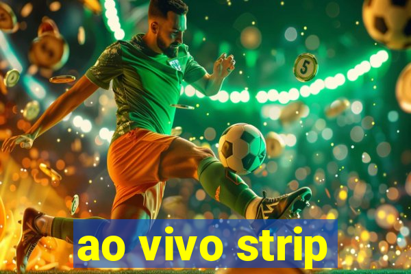 ao vivo strip