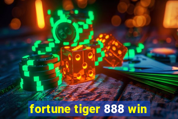 fortune tiger 888 win