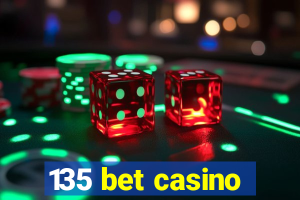 135 bet casino