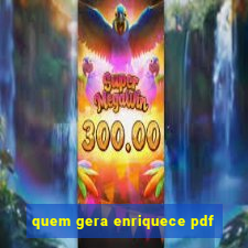 quem gera enriquece pdf