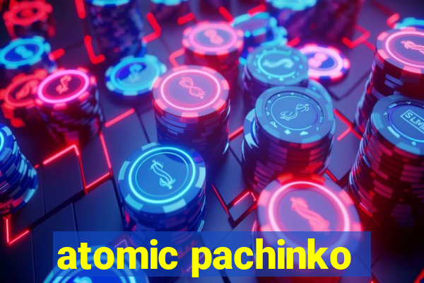 atomic pachinko