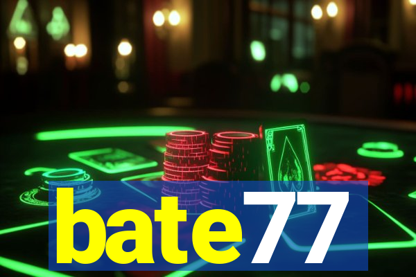 bate77