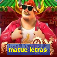 matue letras