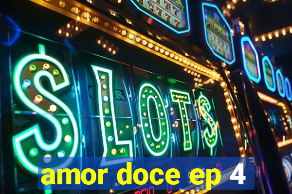 amor doce ep 4