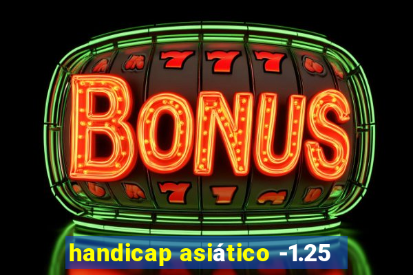 handicap asiático -1.25