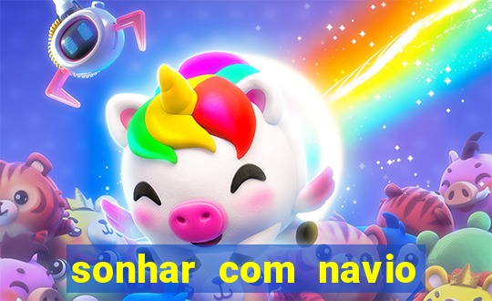 sonhar com navio no jogo do bicho