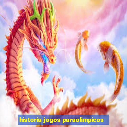 historia jogos paraolimpicos