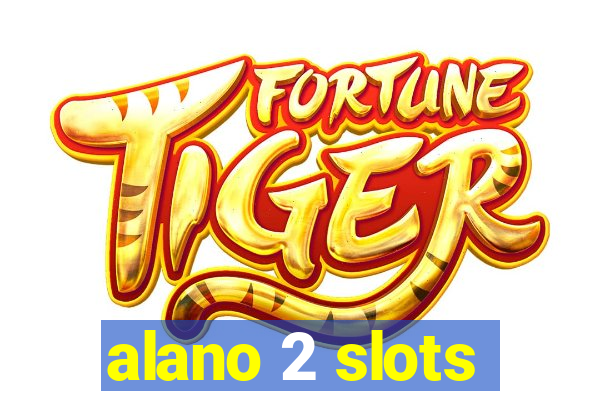 alano 2 slots