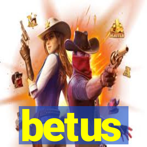 betus