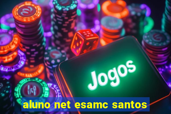 aluno net esamc santos