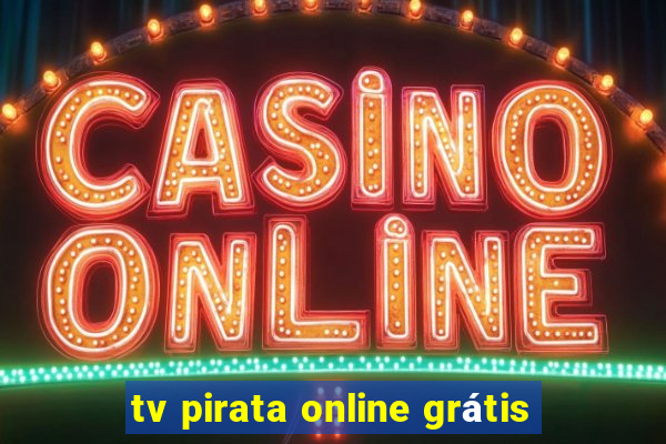 tv pirata online grátis