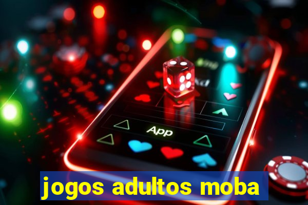 jogos adultos moba