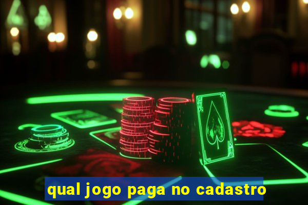 qual jogo paga no cadastro