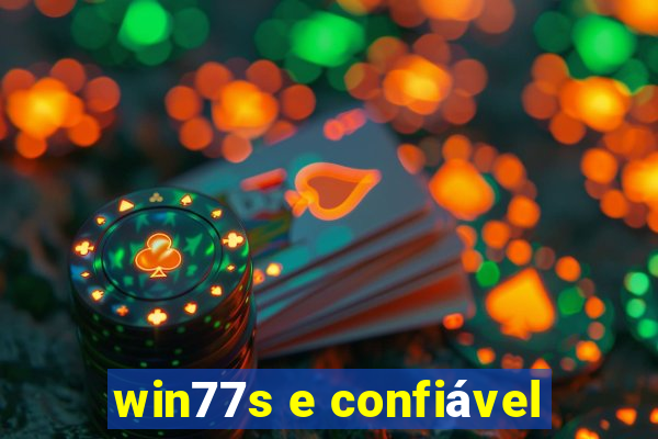 win77s e confiável