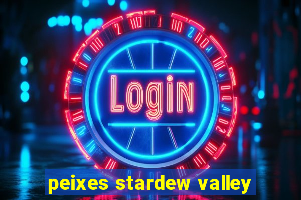 peixes stardew valley