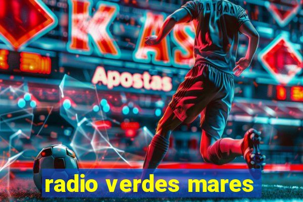 radio verdes mares