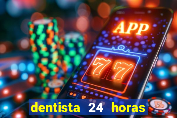 dentista 24 horas em betim