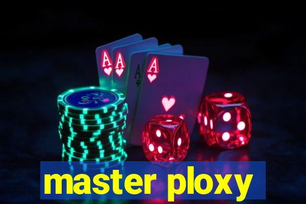 master ploxy