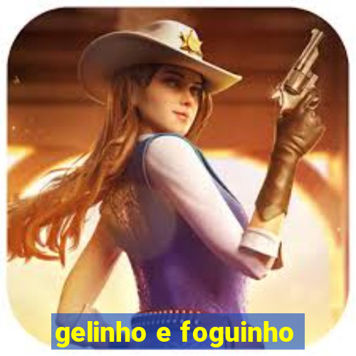 gelinho e foguinho