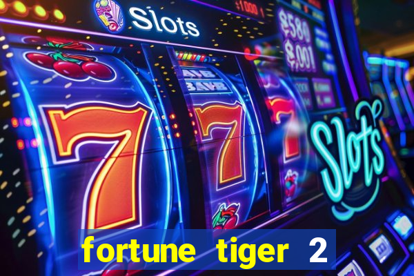 fortune tiger 2 demo free