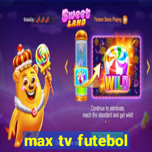 max tv futebol